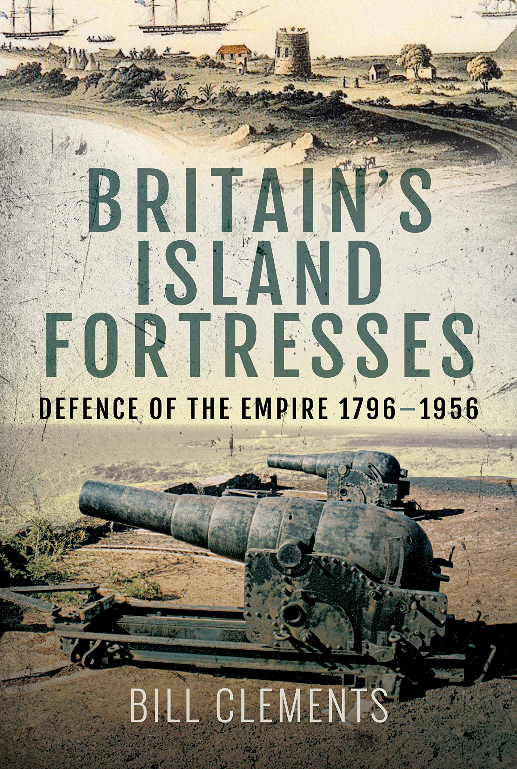 Britain's Island Fortresses: Defence of the Empire 1756-1956 Social Sciences