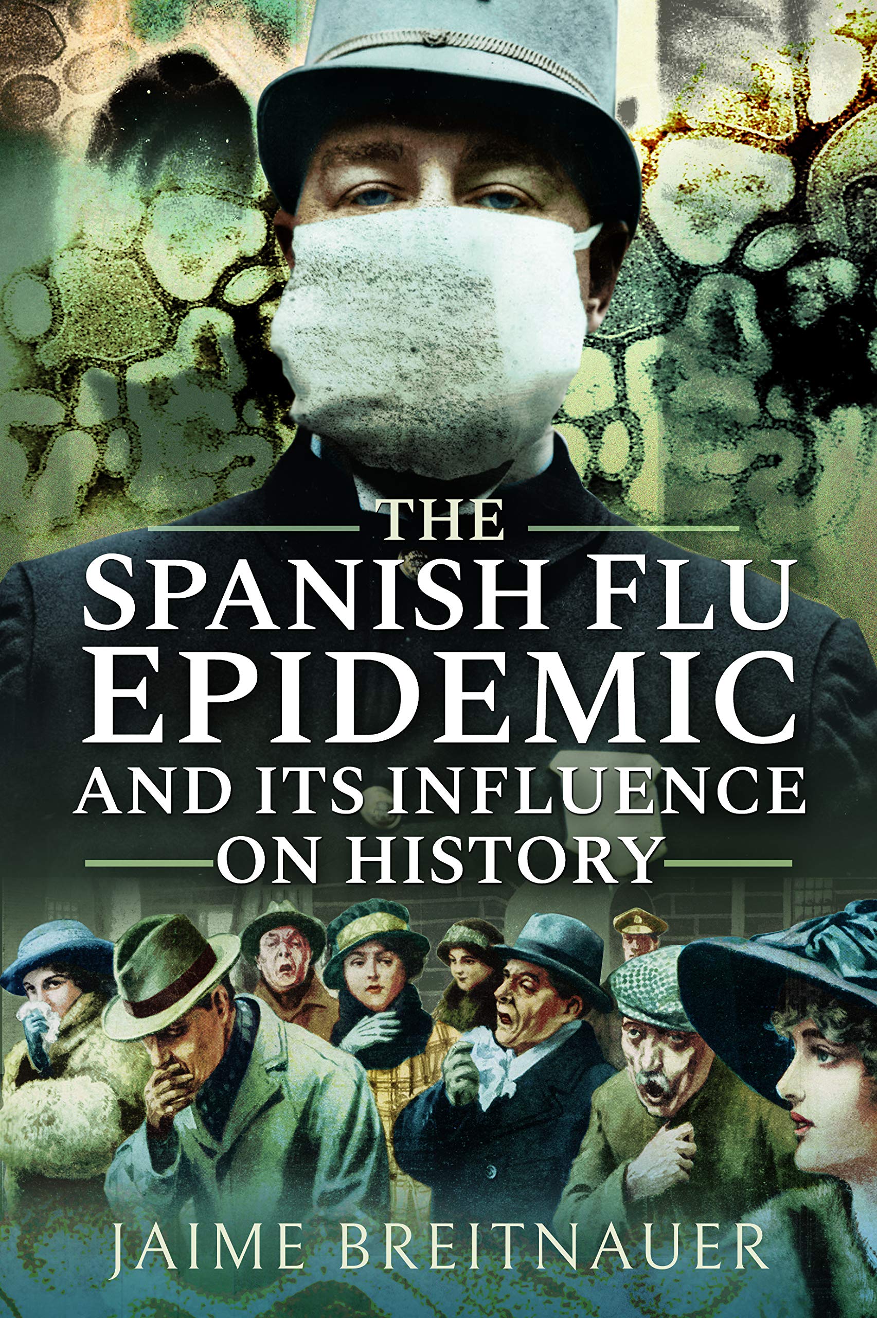 The Spanish Flu Epidemic and Its Influence on History: Stories from the 1918-1920 Global Flu Pandemic book
