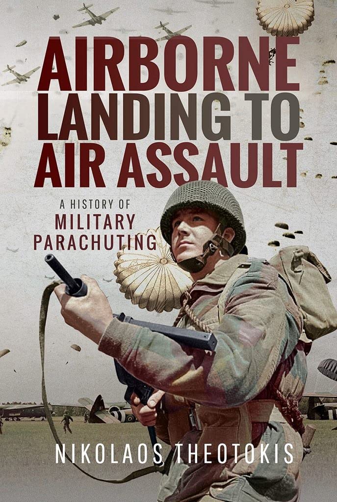 Airborne Landing to Air Assault: A History of Military Parachuting book