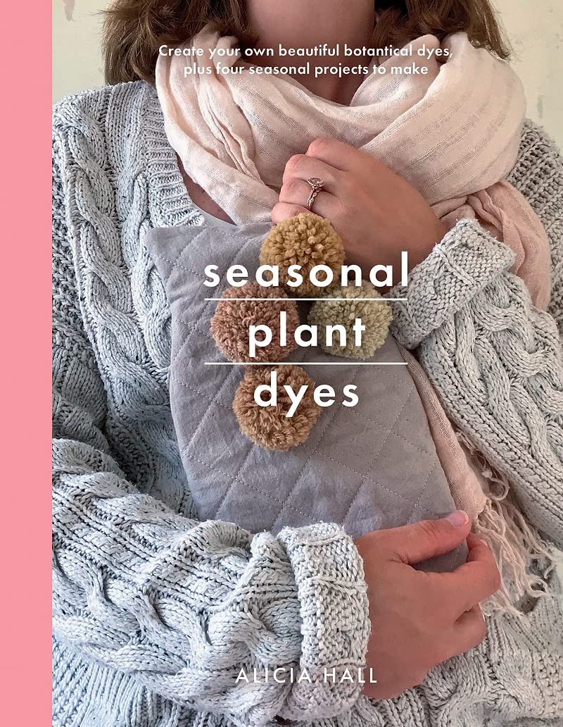 Seasonal Plant Dyes book