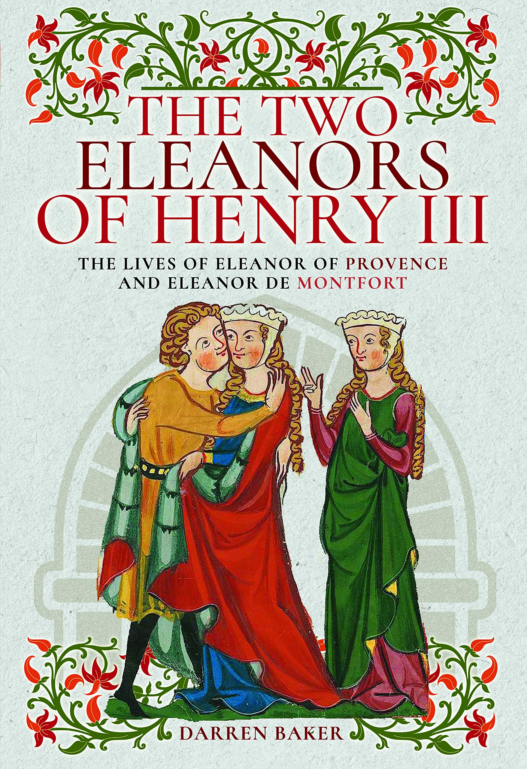 The Two Eleanors of Henry III: The Lives of Eleanor of Provence and Eleanor de Montfort Politics & Society Books