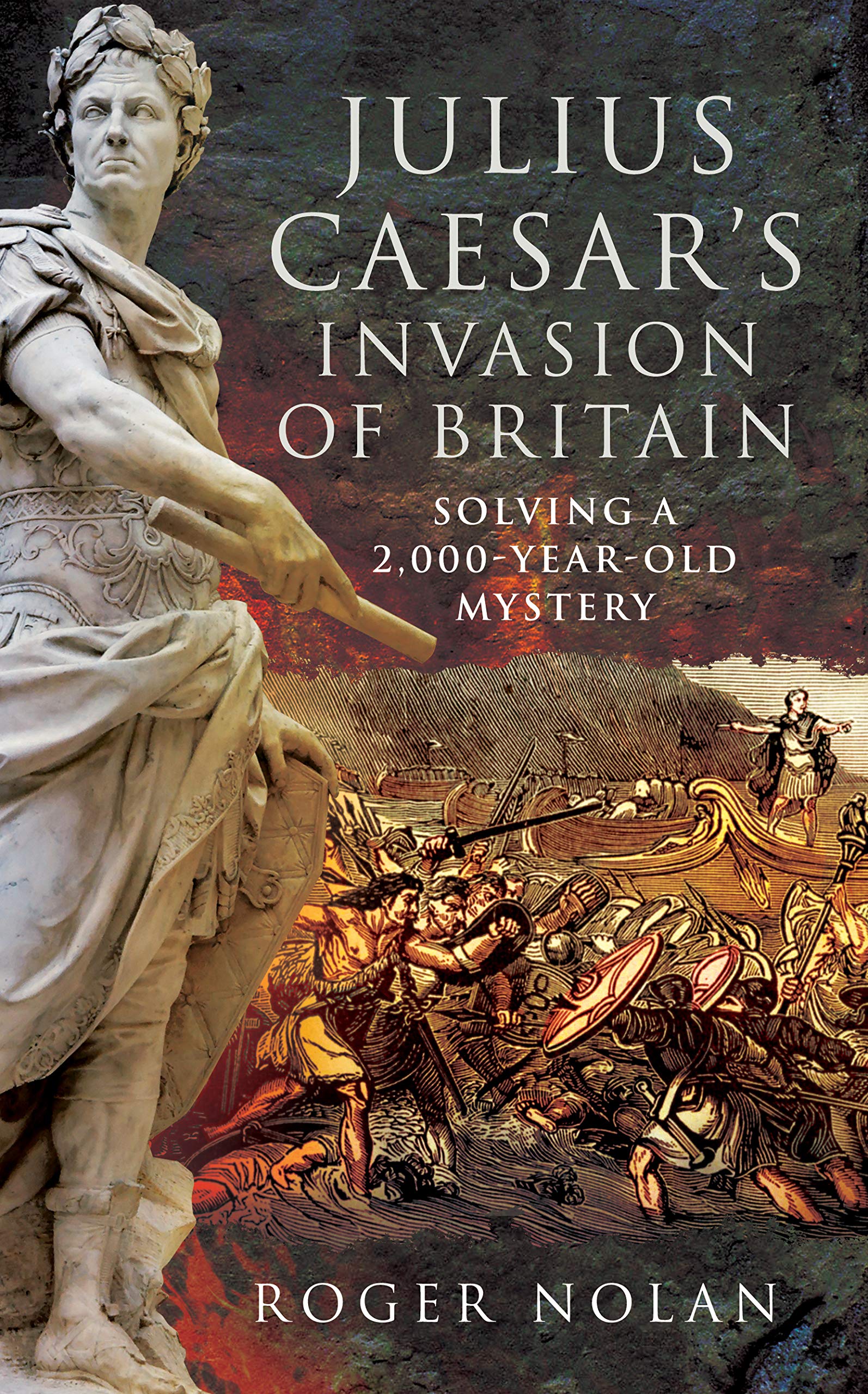 Julius Caesar's Invasion of Britain: Solving a 2,000-Year-Old Mystery Politics & History