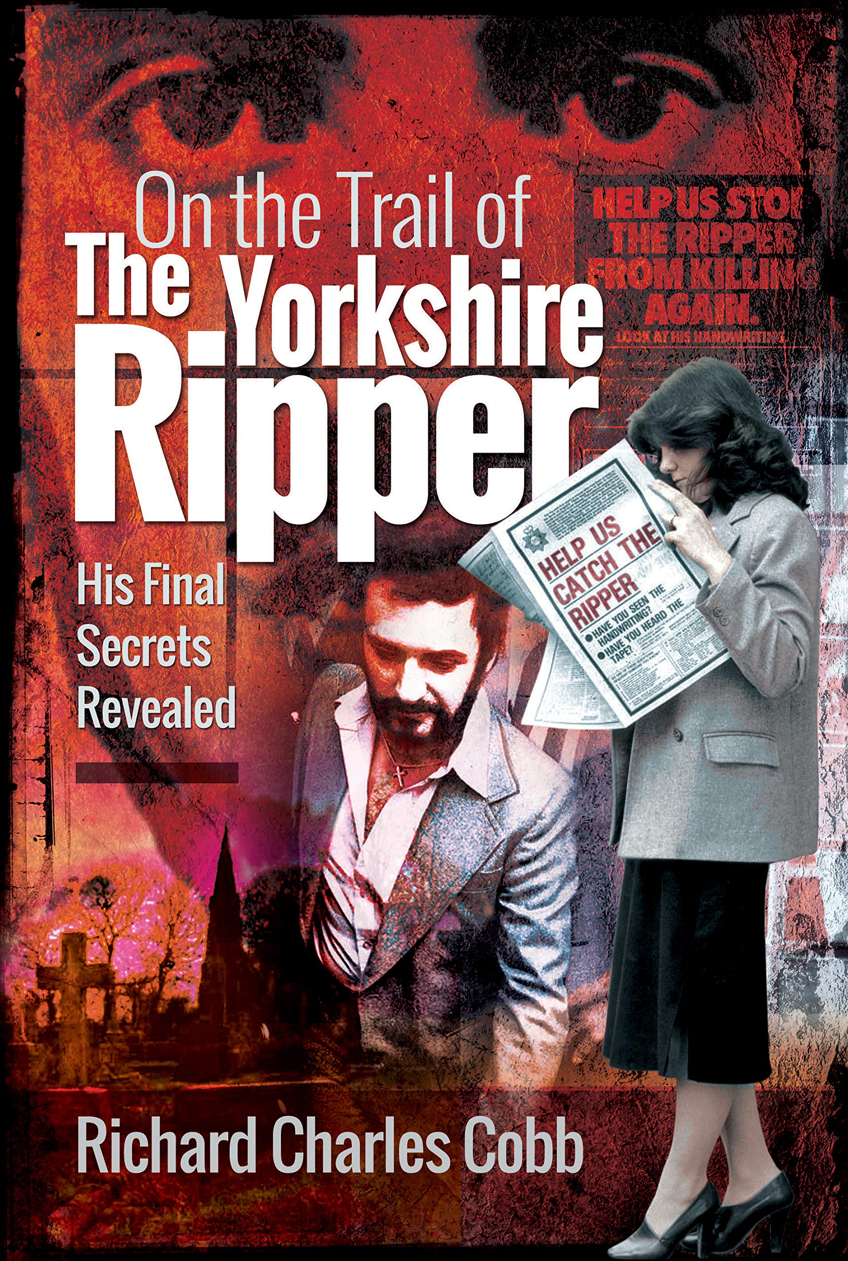 On the Trail of the Yorkshire Ripper: His Final Secrets Revealed Politics & Society