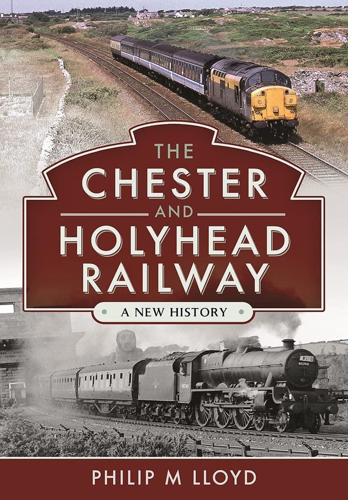 The Chester and Holyhead Railway: A New History Business & Technology