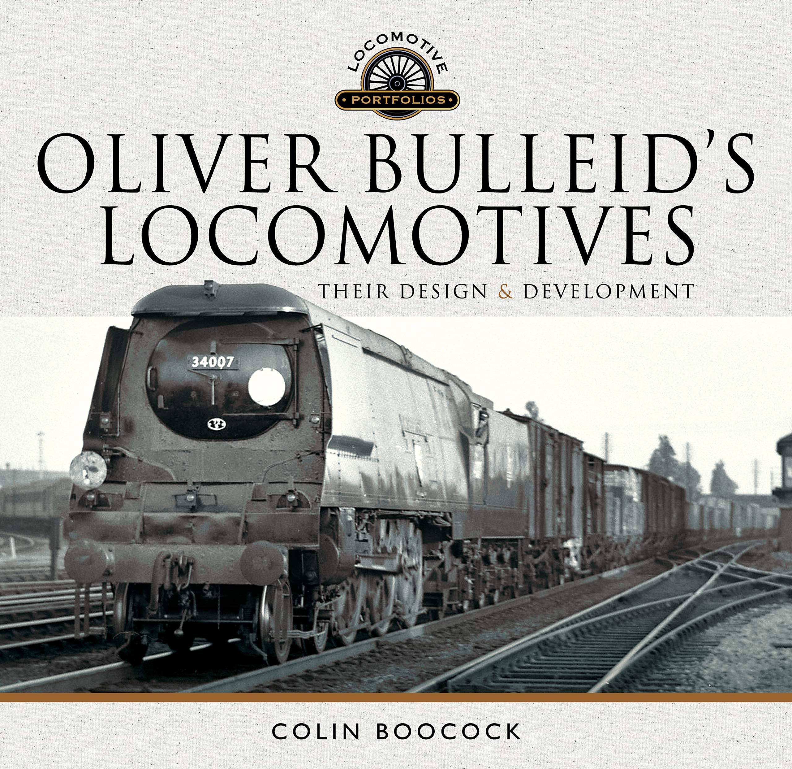 Oliver Bulleid's Locomotives: Their Design and Development (Locomotive Portfolio) Politics & Society
