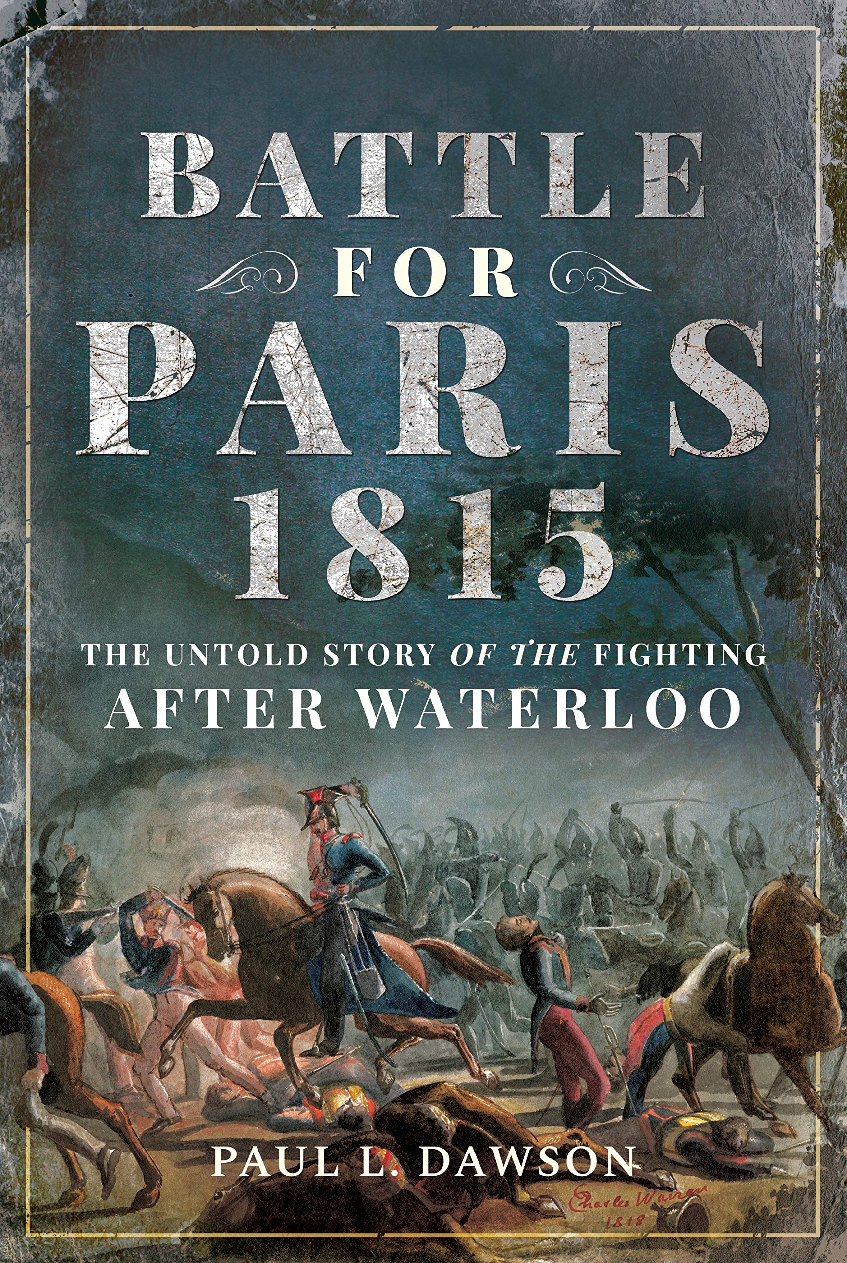 Battle for Paris 1815: The Untold Story of the Fighting After Waterloo Social Sciences