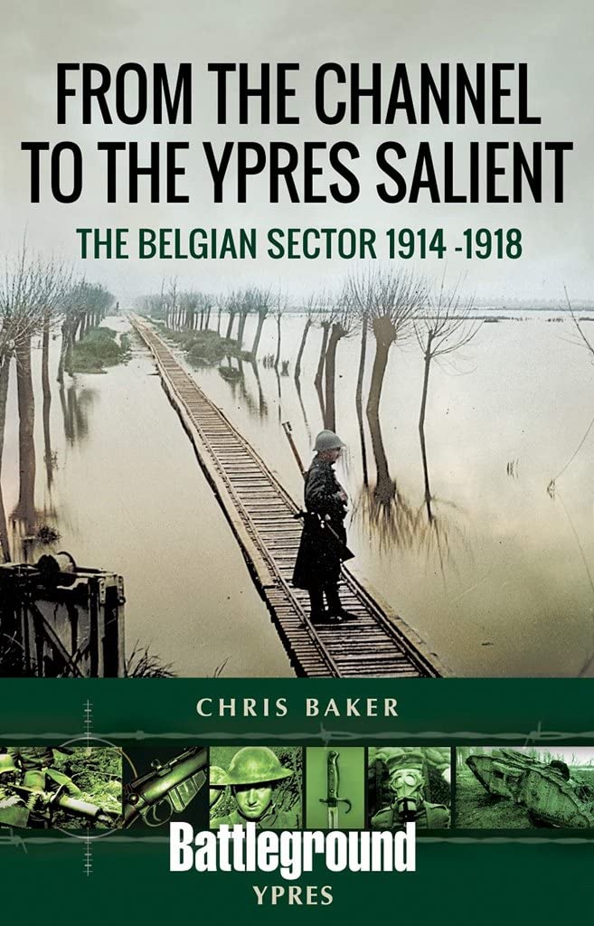 From the Channel to the Ypres Salient: The Belgian Sector 1914-1918 (Battleground) Politics & History