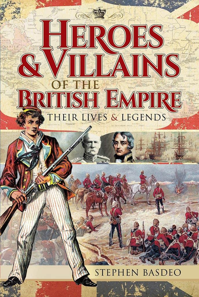 Heroes and Villains of the British Empire: Their Lives and Legends Social Sciences