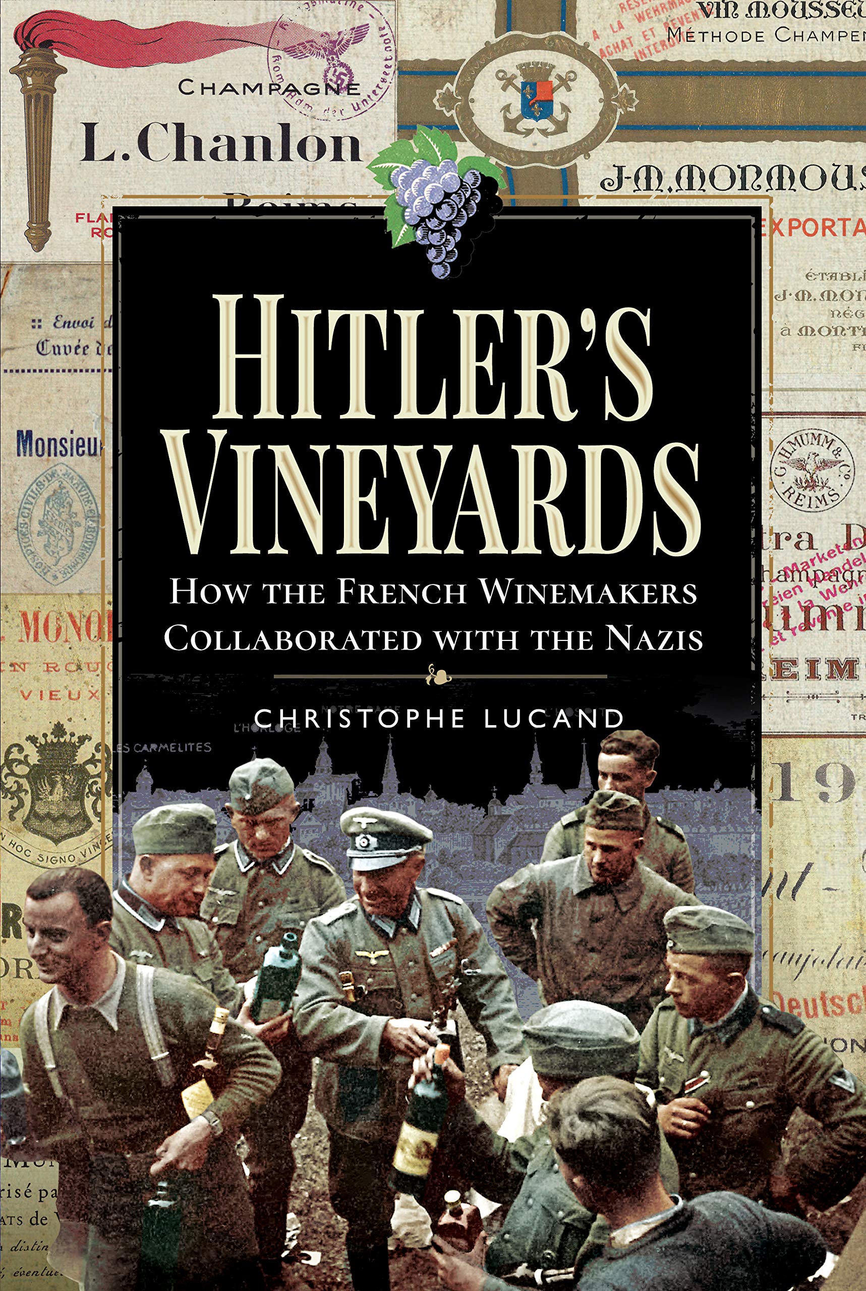 Hitler's Vineyards: How the French Winemakers Collaborated With the Nazis book
