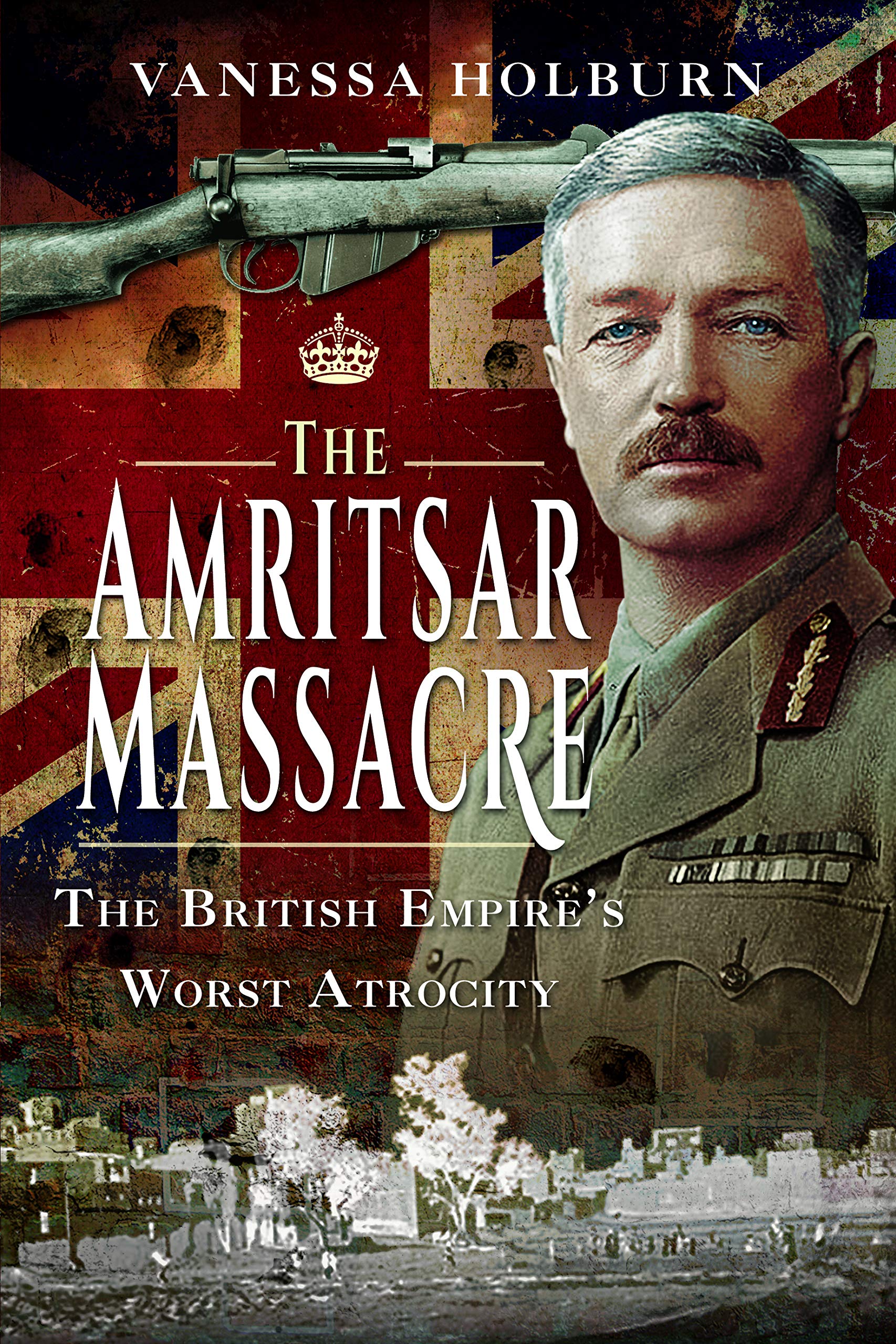The Amritsar Massacre: The British Empire's Worst Atrocity Politics & History