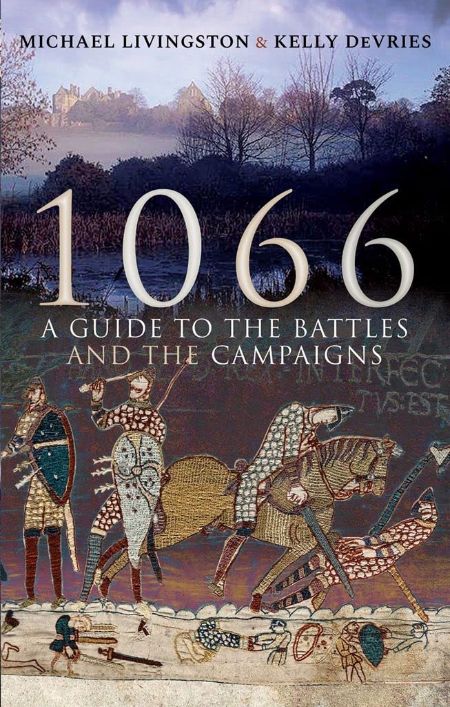 1066: A Guide to the Battles and the Campaigns Politics & History