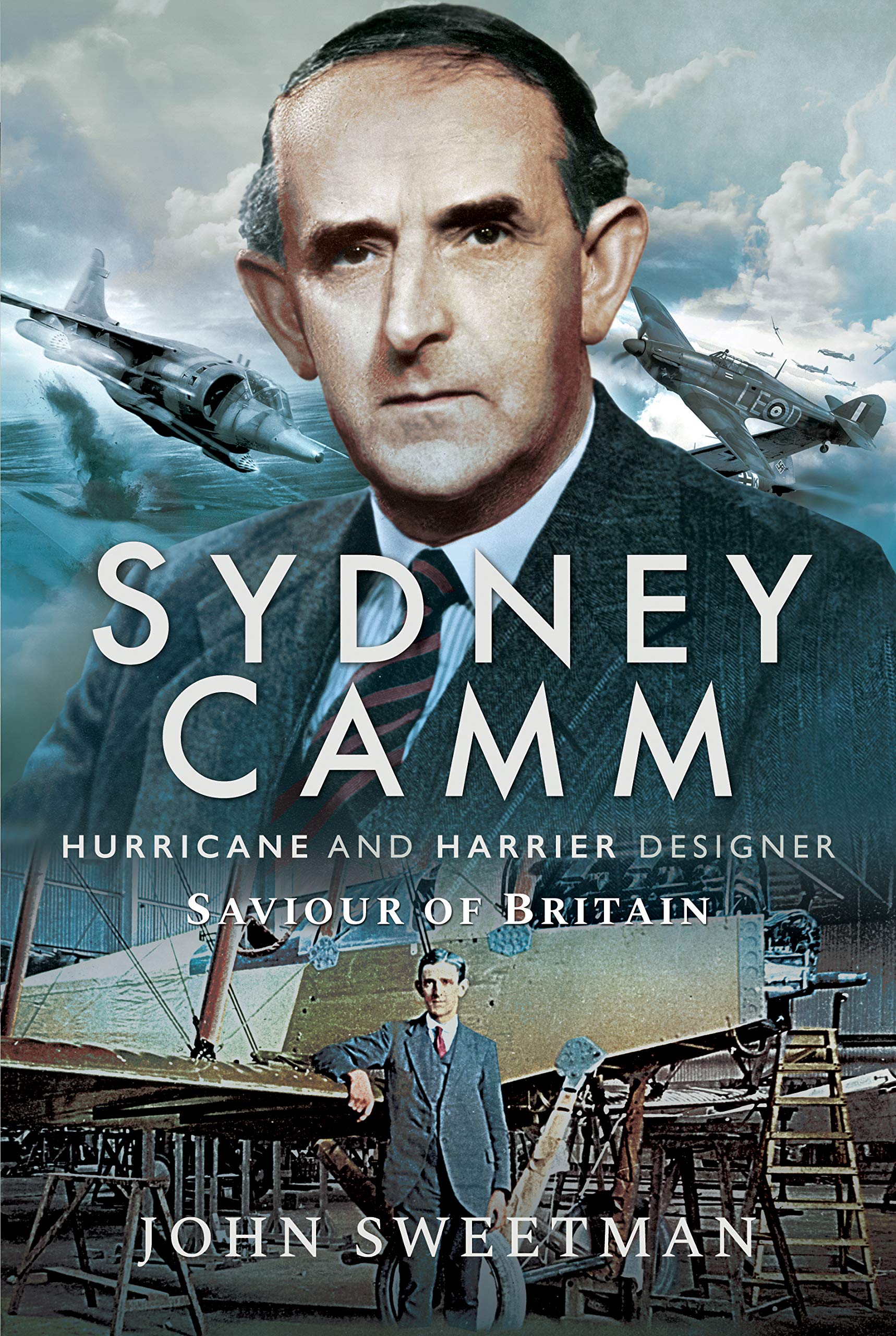 Sydney Camm: Hurricane and Harrier Designer, Saviour of Britain book