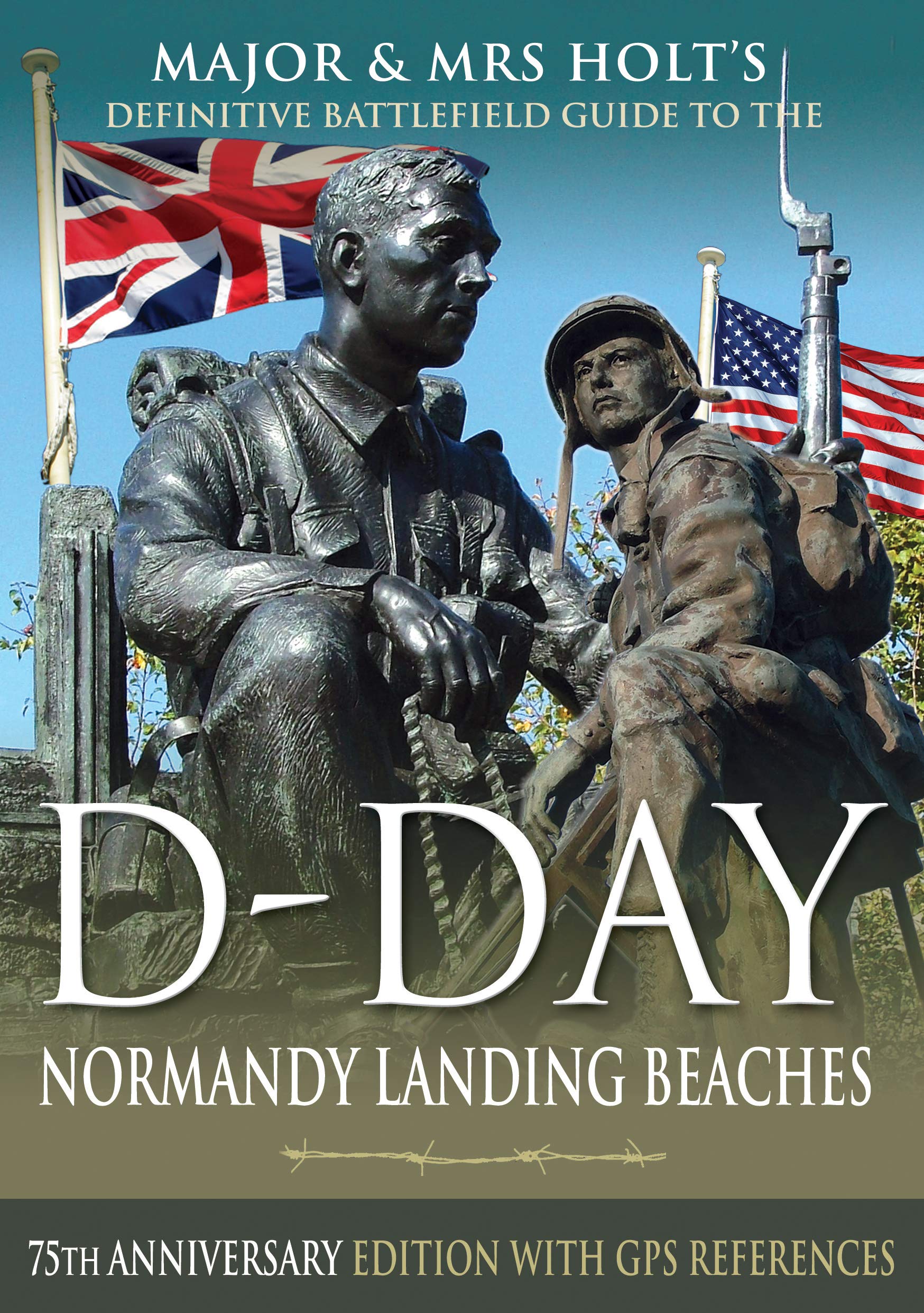 Major & Mrs Holt's Definitive Battlefield Guide to the D-Day Normandy Landing Beaches: 75th Anniversary Edition with GPS References (Major and Mrs Holt's Battlefield Guides) Social Sciences