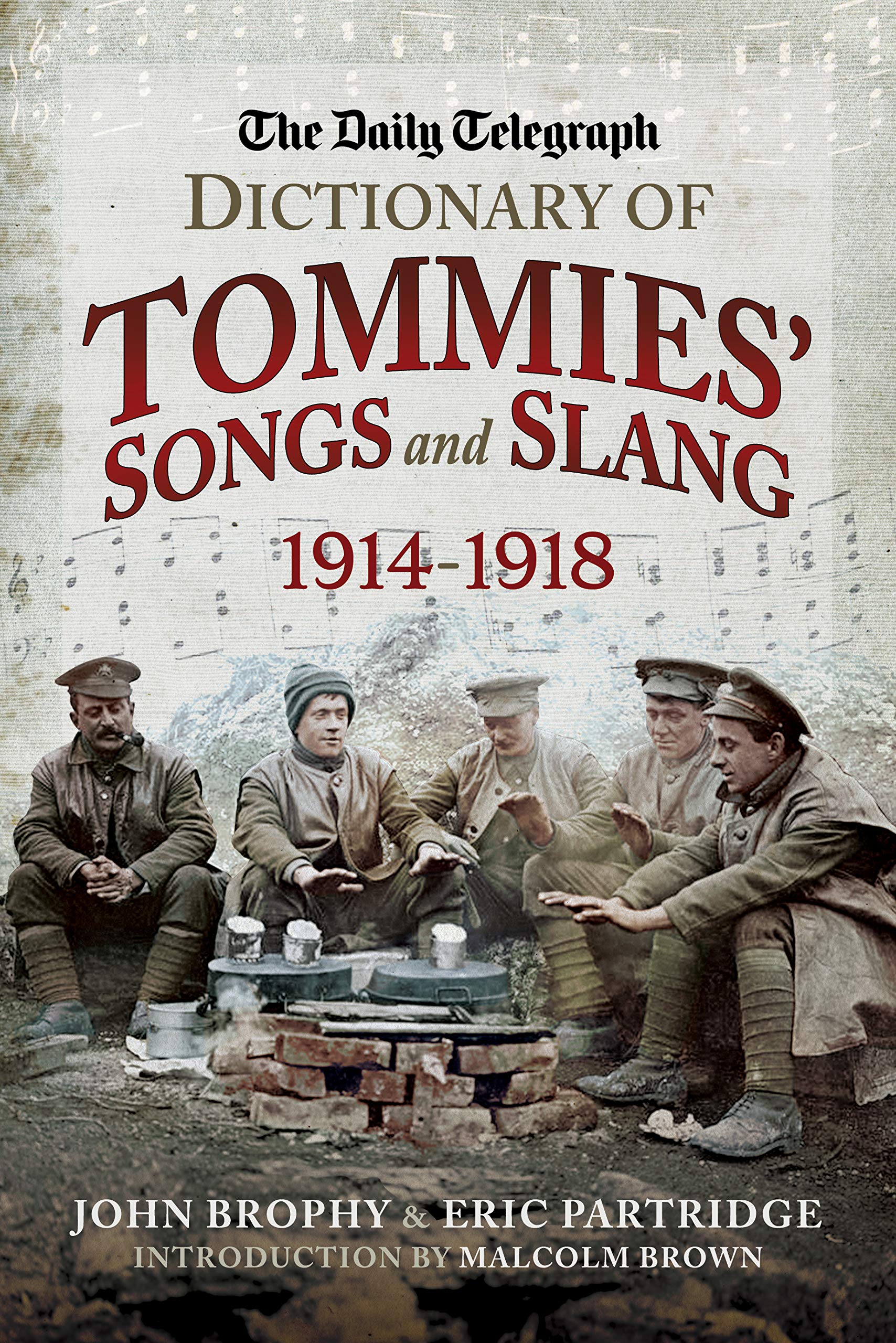 The Daily Telegraph Dictionary of Tommies' Songs and Slang 1914-1918 Politics & History