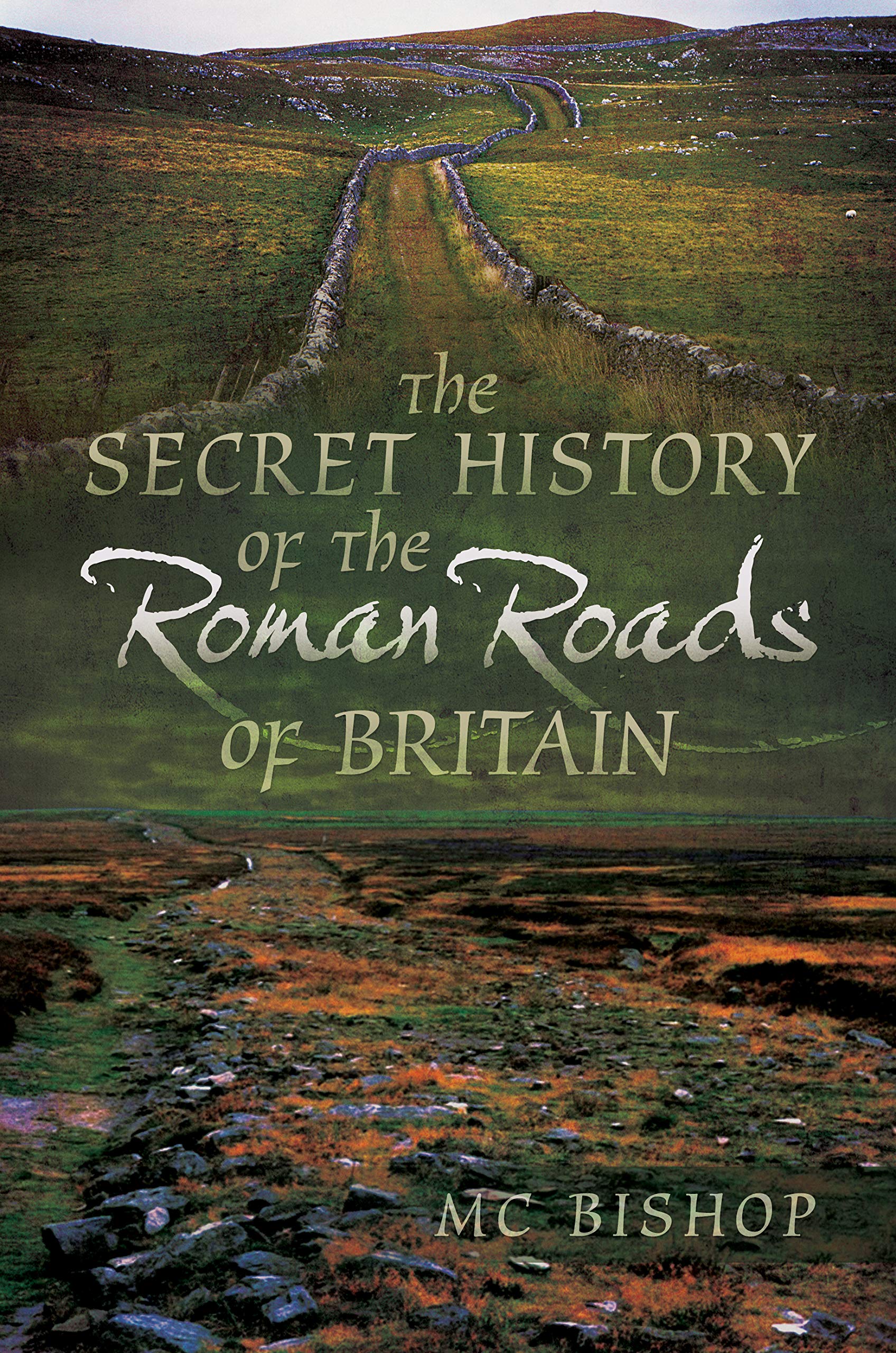 The Secret History of the Roman Roads of Britain Social Sciences