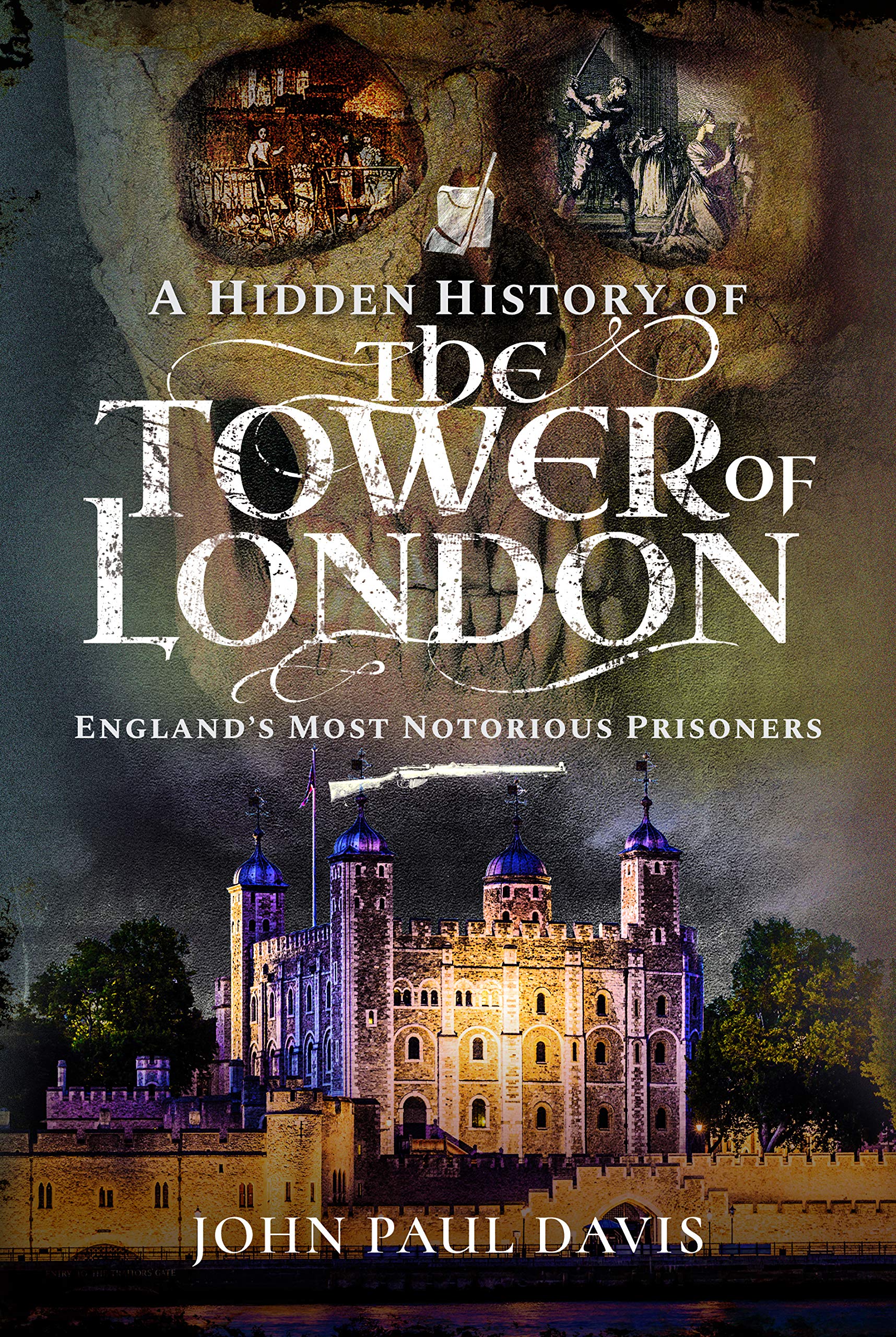 A Hidden History of the Tower of London: England's Most Notorious Prisoners Memories