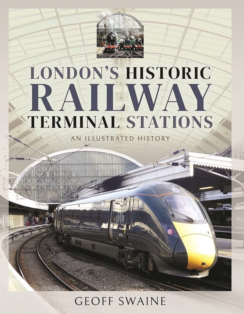 London's Historic Railway Terminal Stations: An Illustrated History Leisure, Home & Garden