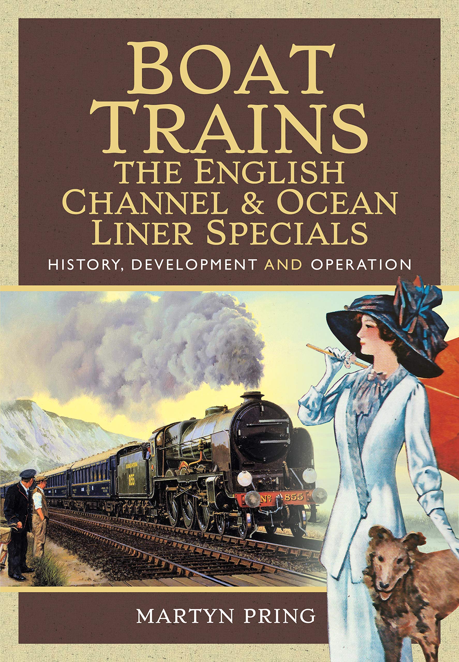 Boat Trains: The English Channel & Ocean Liner Specials: History, Development and Operation Leisure, Home & Garden