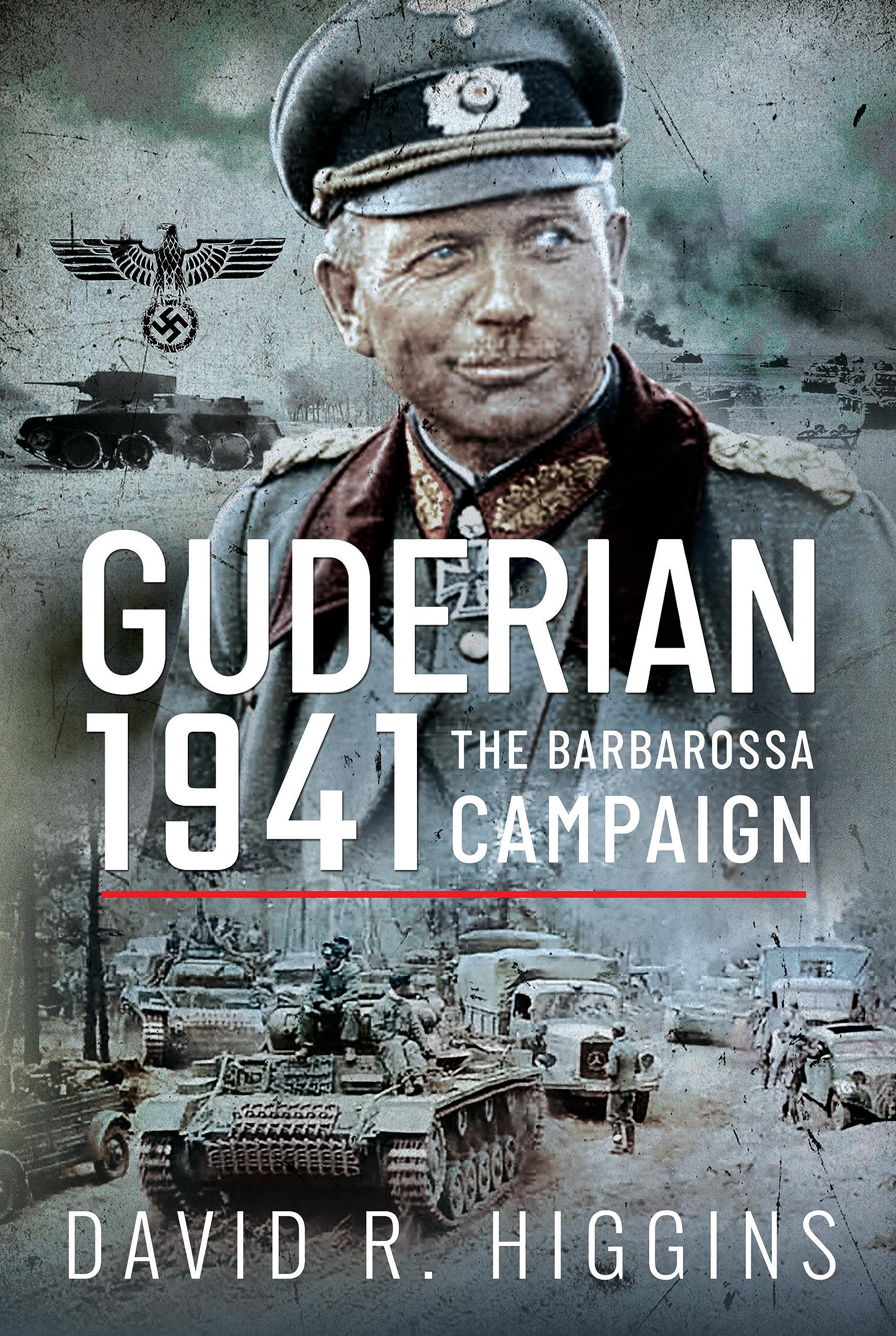 Guderian 1941: The Barbarossa Campaign Politics & History