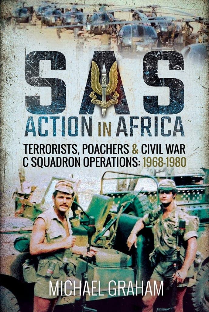 SAS Action in Africa: Terrorists, Poachers and Civil War C Squadron Operations, 1968-1980 Politics & History