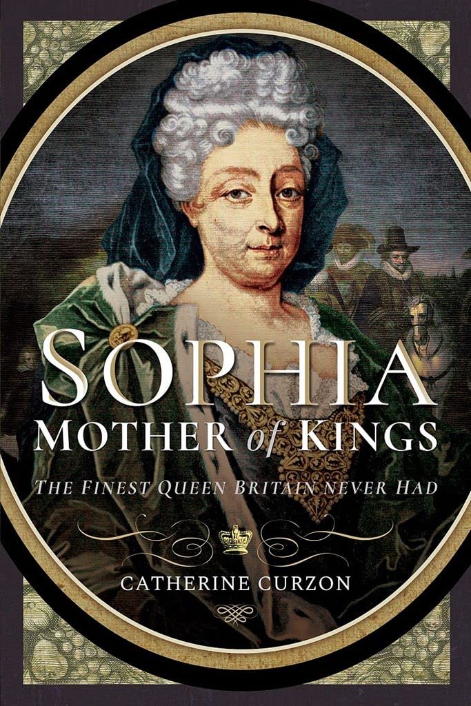 Sophia - Mother of Kings: The Finest Queen Britain Never Had book