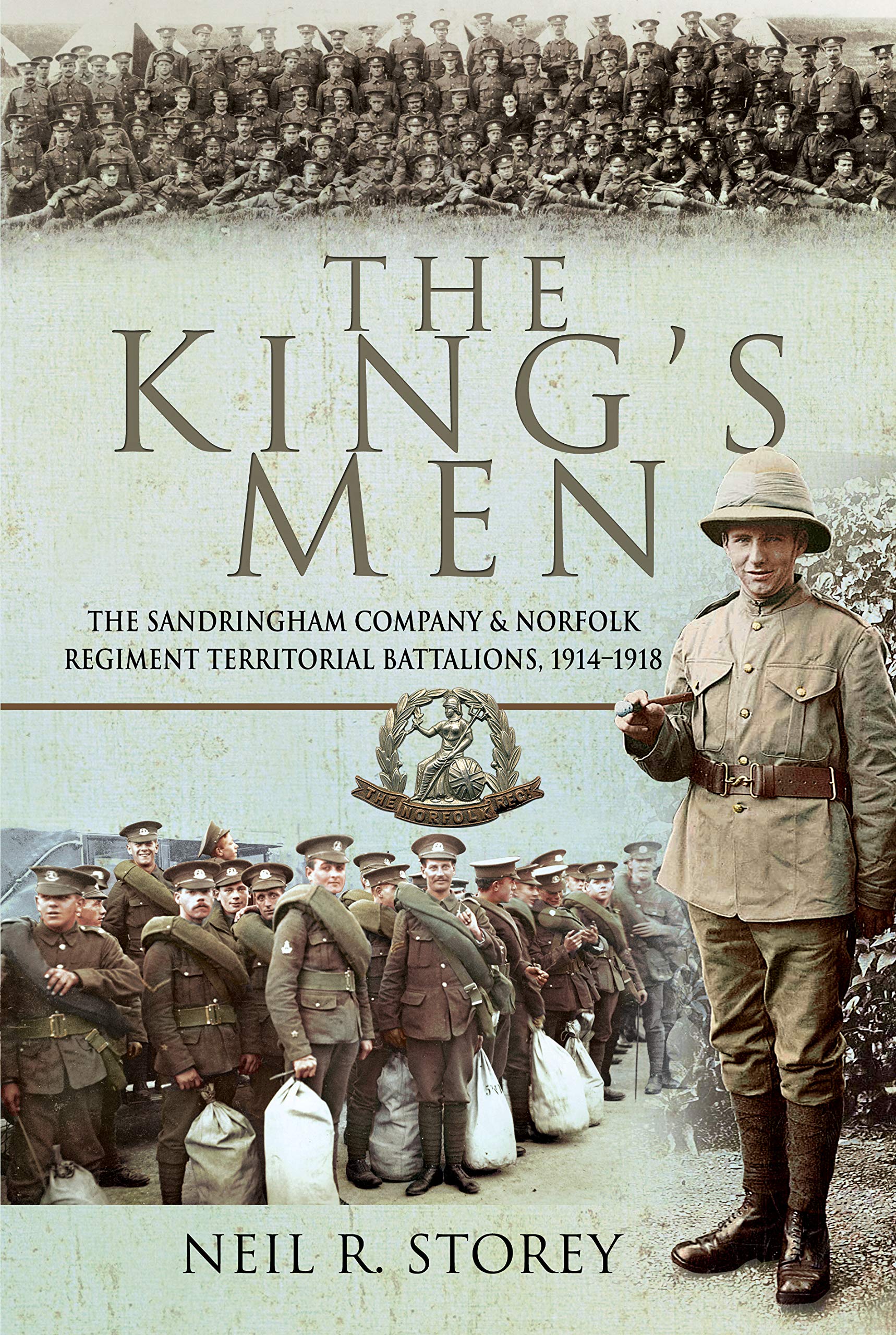 The King's Men: The Sandringham Company and Norfolk Regiment Territorial Battalions 1914-1918 Social Sciences