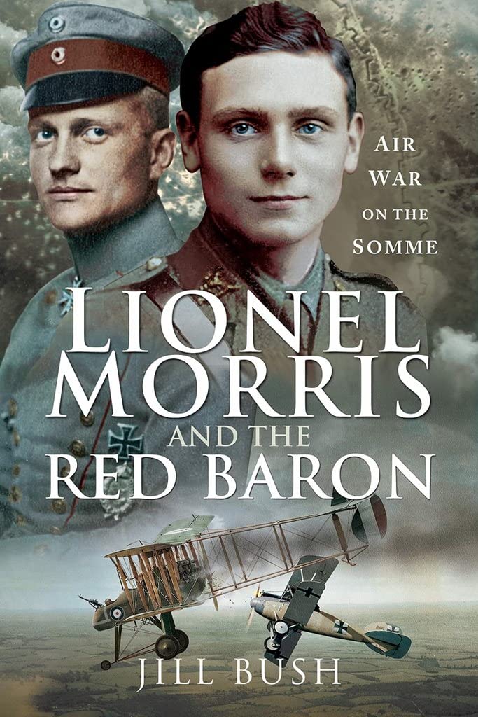Lionel Morris and the Red Baron: Air War on the Somme Memories