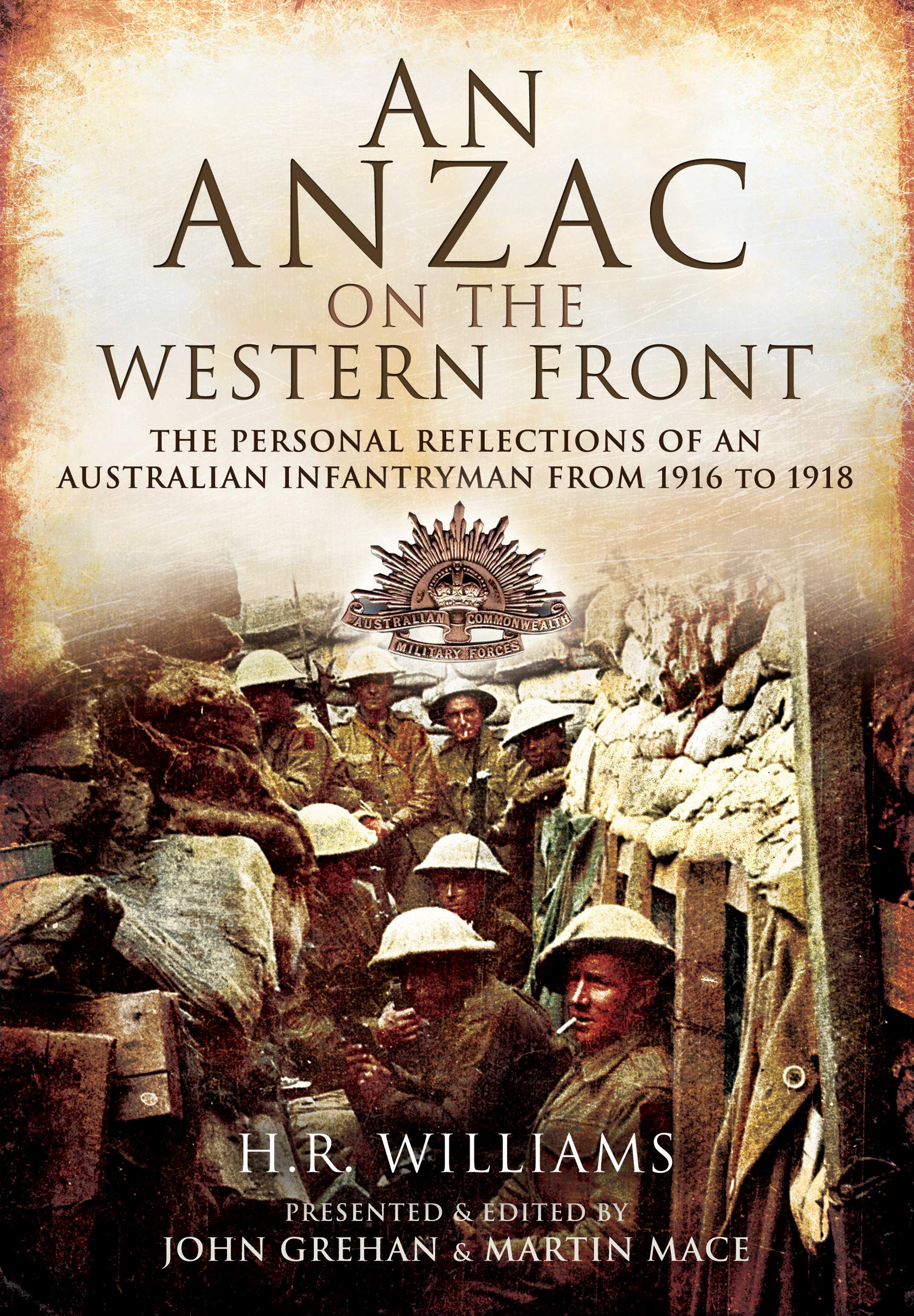 An ANZAC on the Western Front: The Personal Recollections of an Australian Infantryman from 1916 to 1918 Biographies & Memoirs