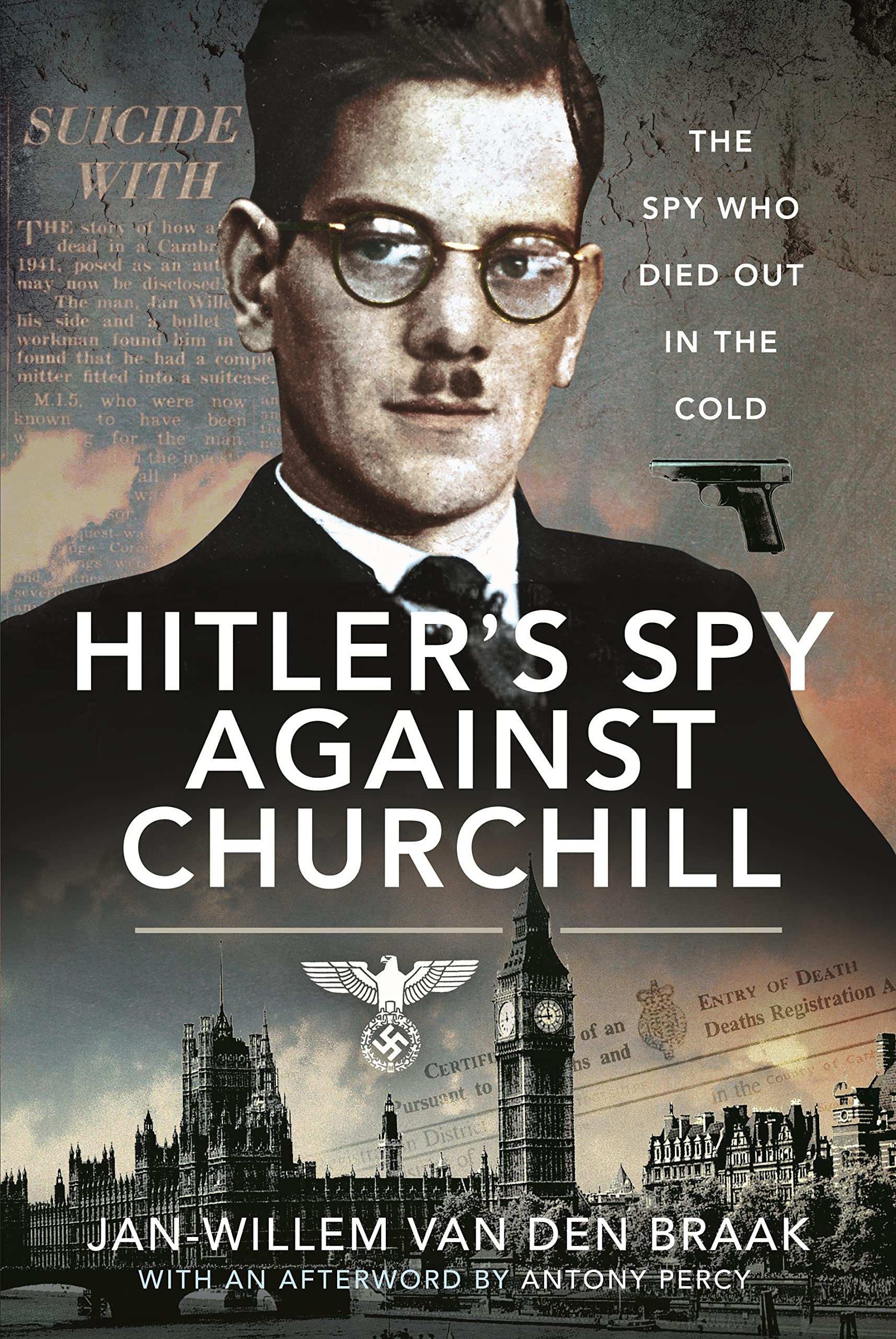 Hitler's Spy Against Churchill: The Spy Who Died Out in the Cold Memories