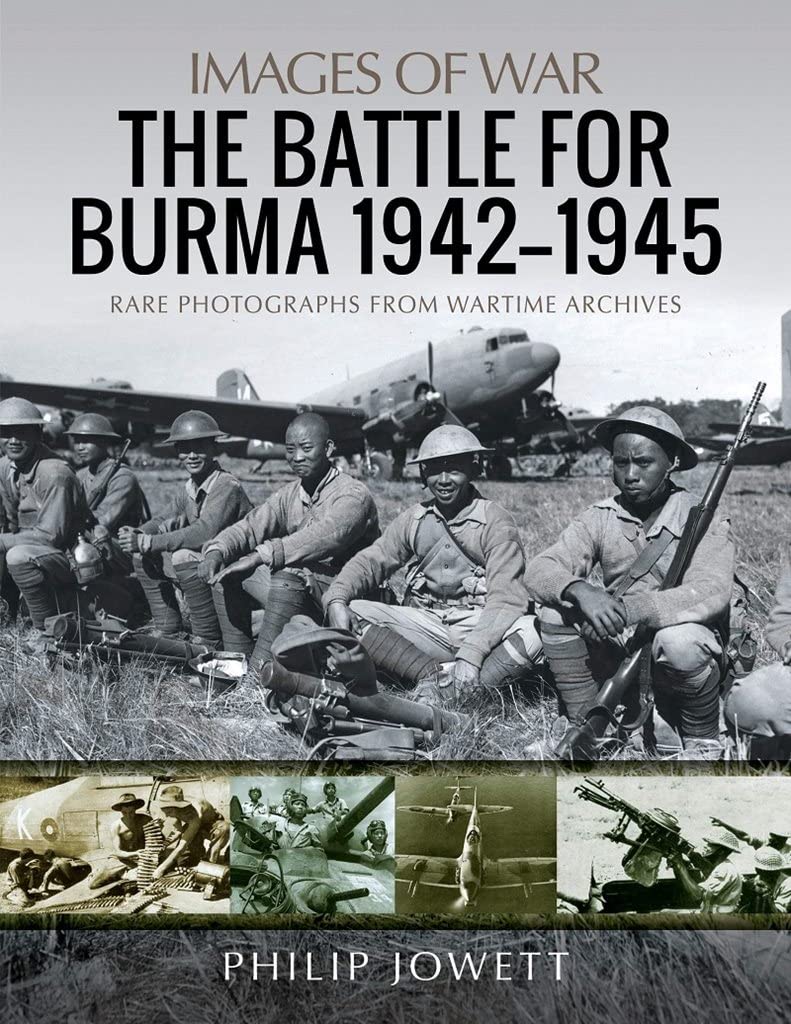 The Battle for Burma, 1942-1945: Rare Photographs from Wartime Archives book