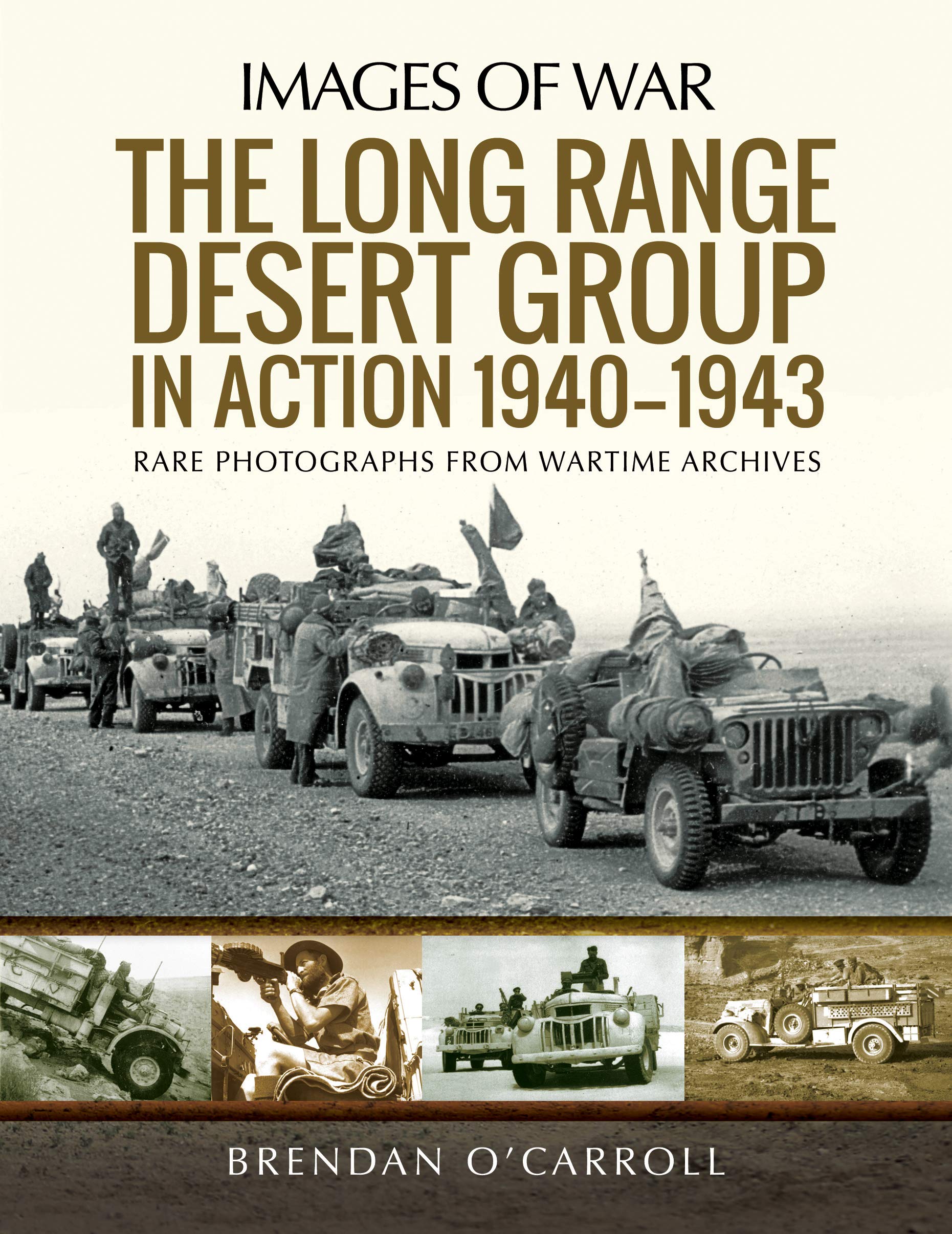 The Long Range Desert Group in Action 1940-1943 Politics & History