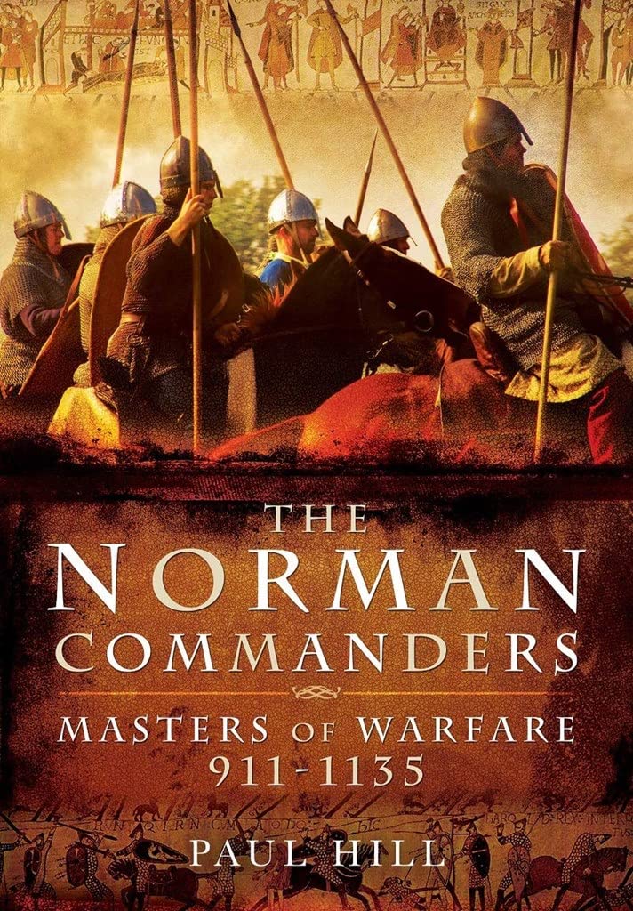 The Norman Commanders: Masters of Warfare, 911-1135 Social Sciences