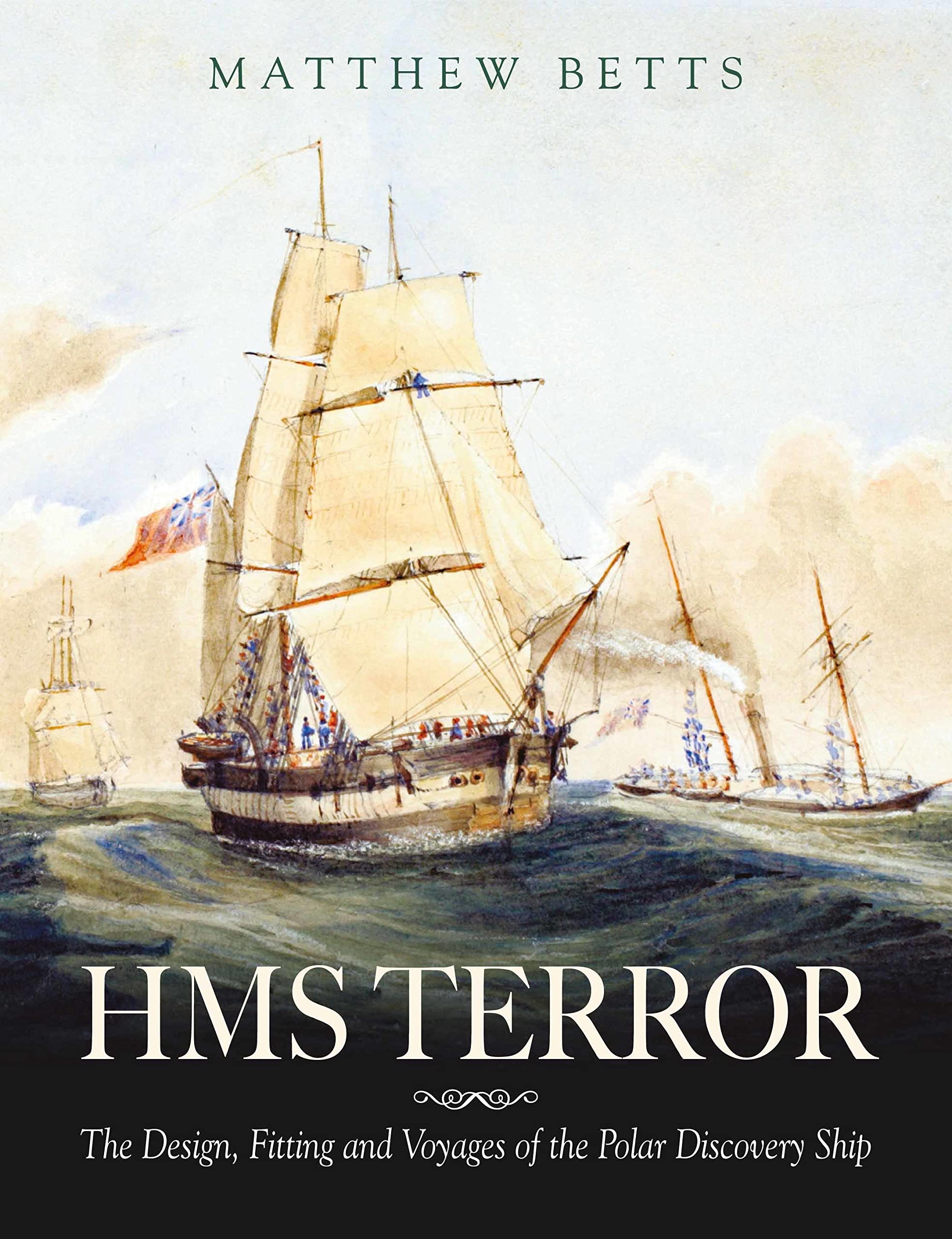 HMS Terror: The Design Fitting and Voyages of a Polar Discovery Ship Geology & Geography