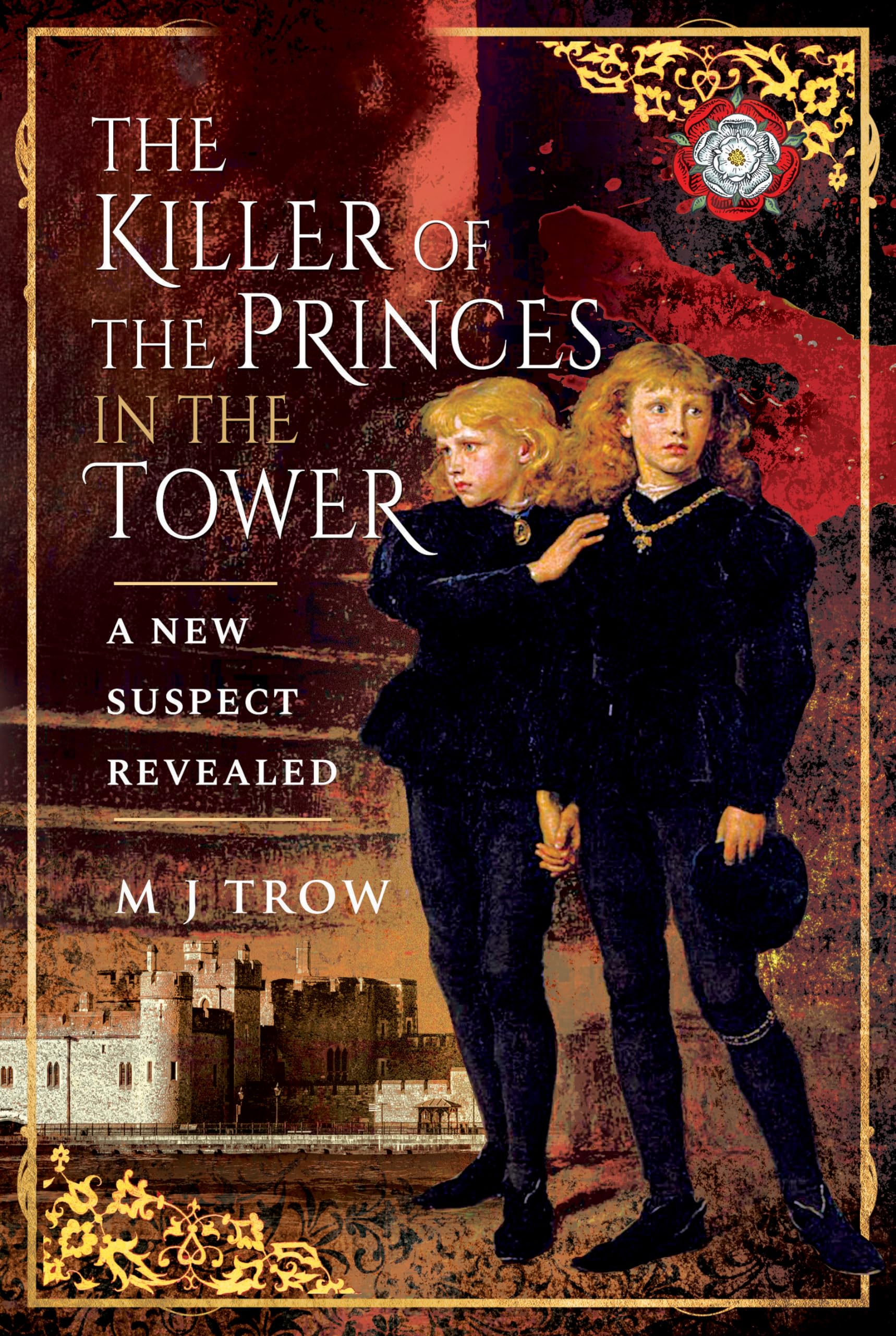 The Killer of the Princes in the Tower: A New Suspect Revealed Biographies & Memoirs