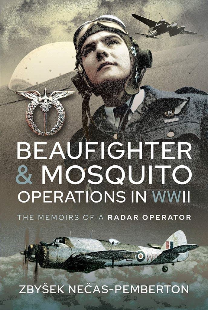 Beaufighter and Mosquito Operations in Wwii: The Memoirs of a Radar Operator Memories