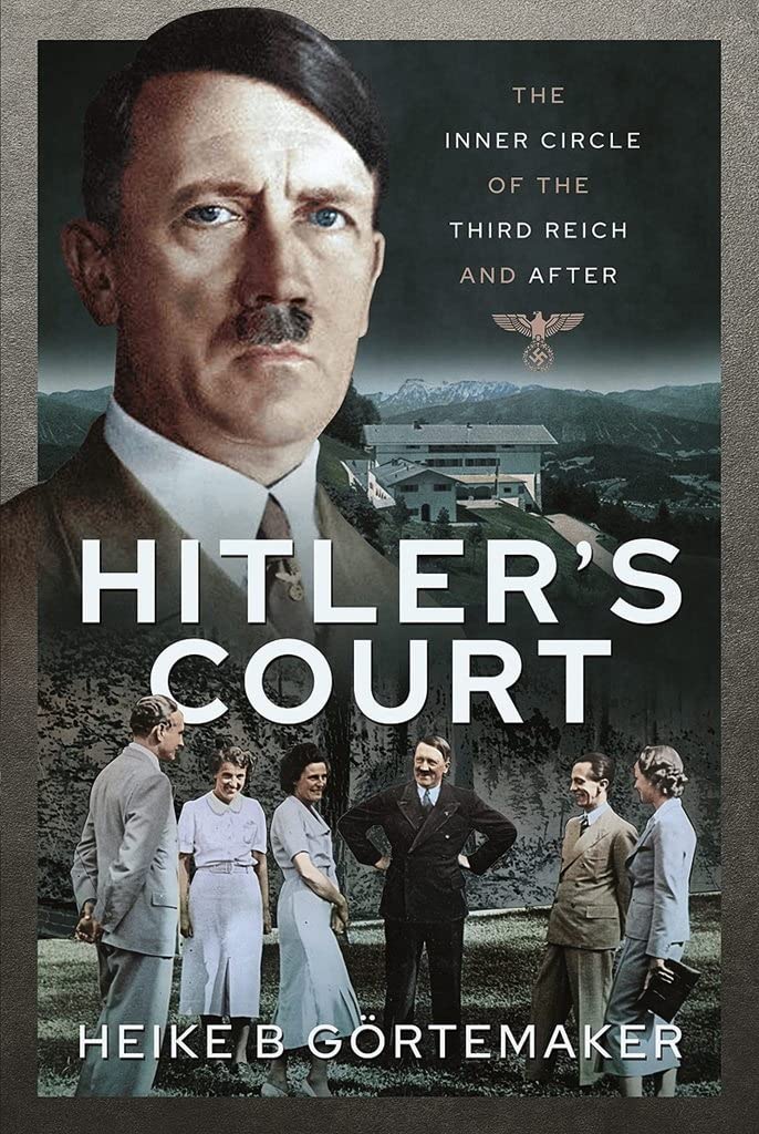 Hitler's Court: The Inner Circle of the Third Reich and After Biographies & Memoirs
