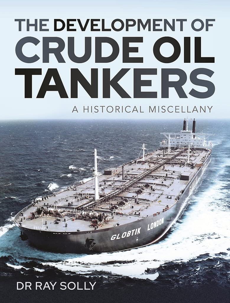 The Development of Crude Oil Tankers: A Historical Miscellany Business, Finance & Career