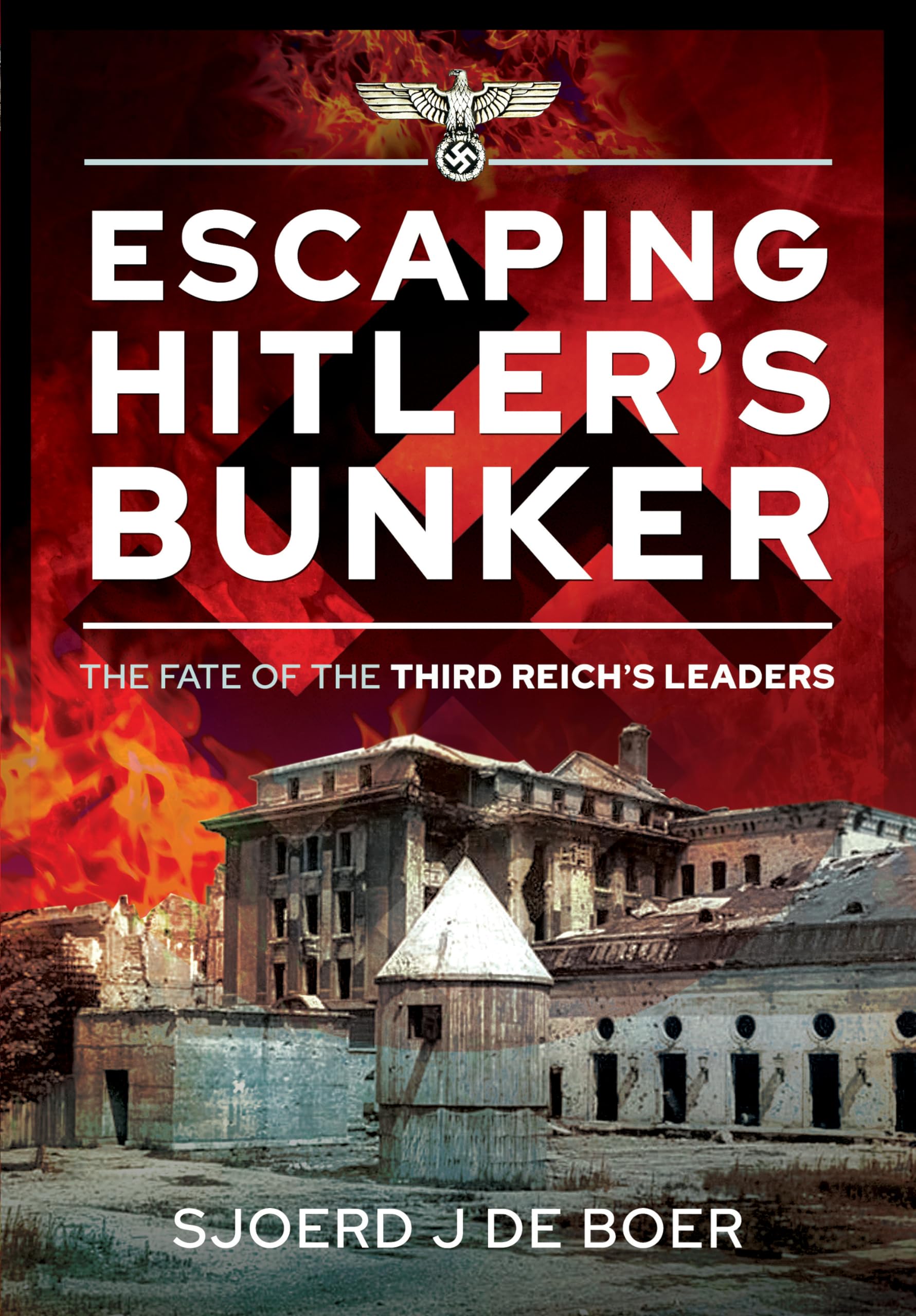 Escaping Hitler's Bunker: The Fate of the Third Reich's Leaders Biographies & Memoirs