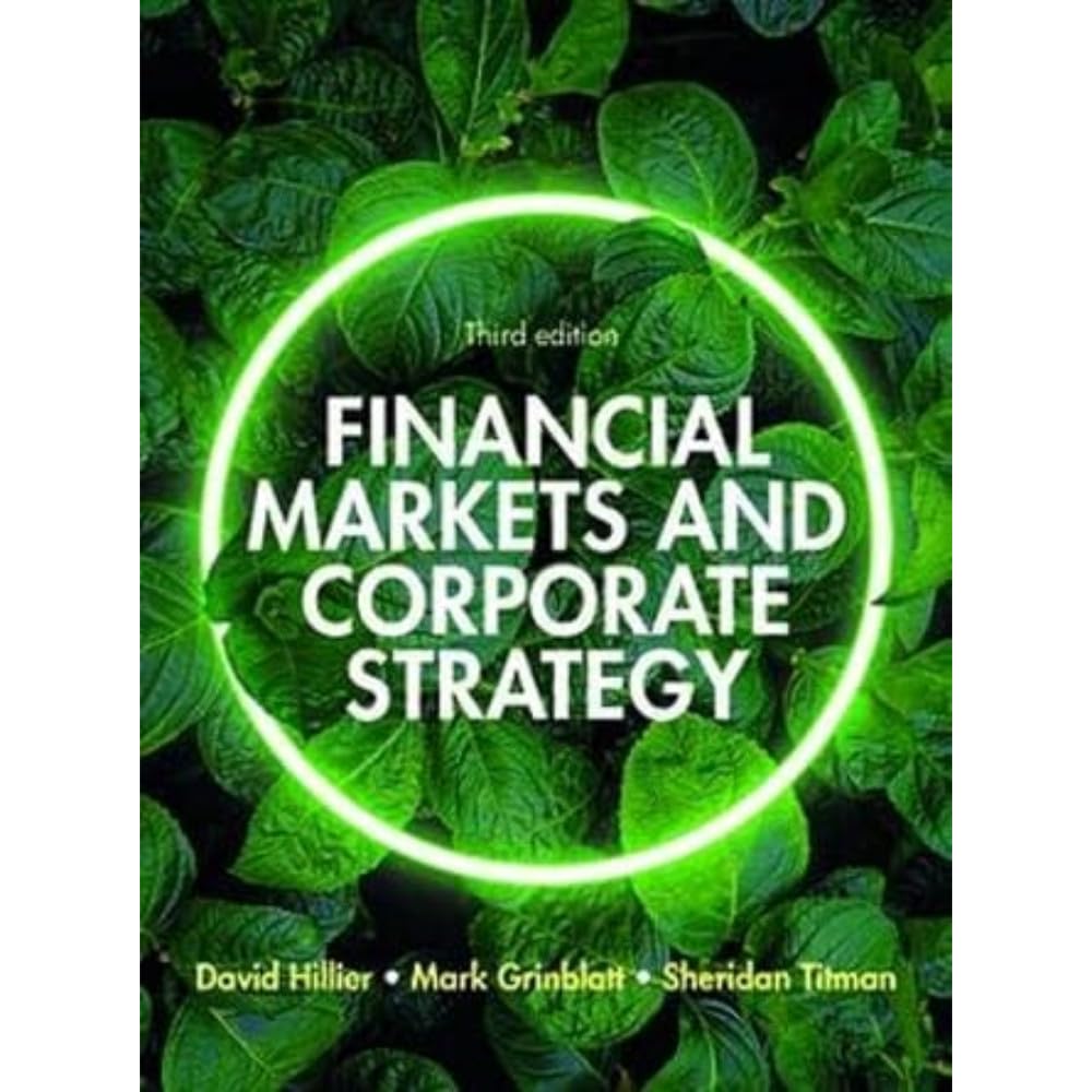 Financial Markets and Corporate Strategy: European Edition, 3e Business, Finance & Career