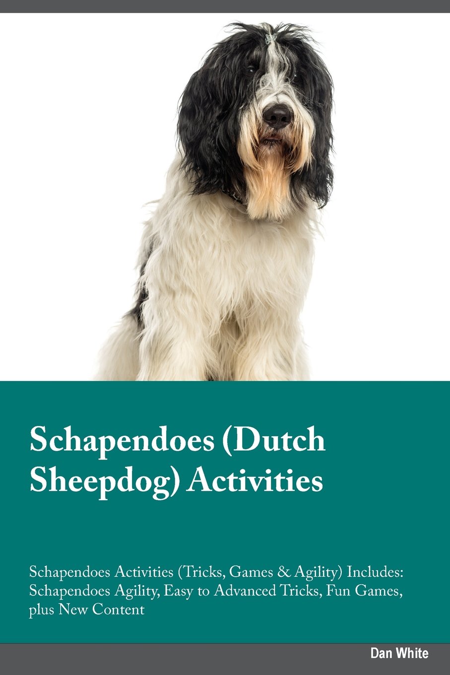 SCHAPENDOES DUTCH SHEEPDOG ACT: Schapendoes Agility, Easy to Advanced Tricks, Fun Games, plus New Content Pets