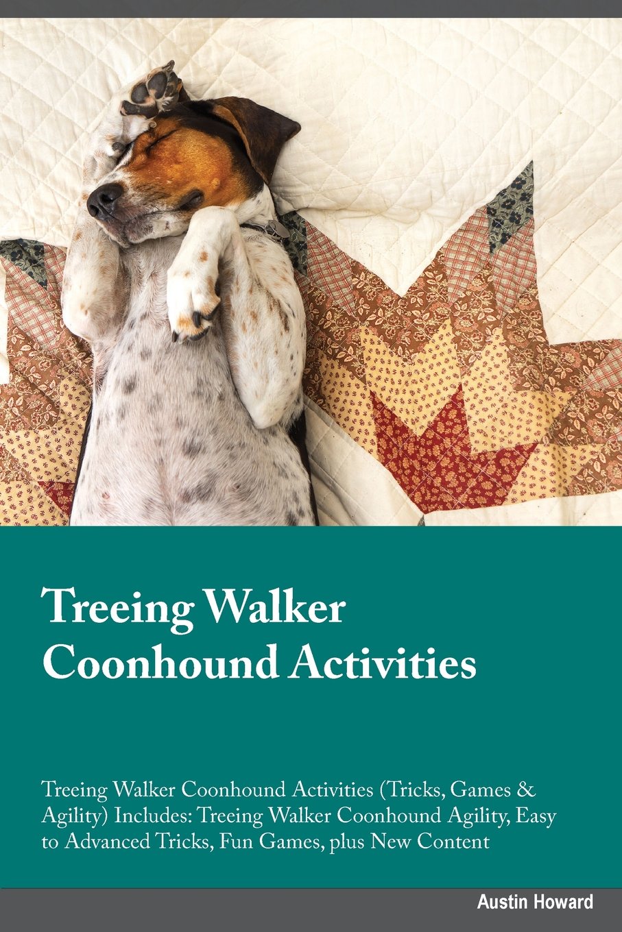 Treeing Walker Coonhound Activities Treeing Walker Coonhound Activities (Tricks, Games & Agility) Includes: Treeing Walker Coonhound Agility, Easy to: ... Advanced Tricks, Fun Games, plus New Content Pets