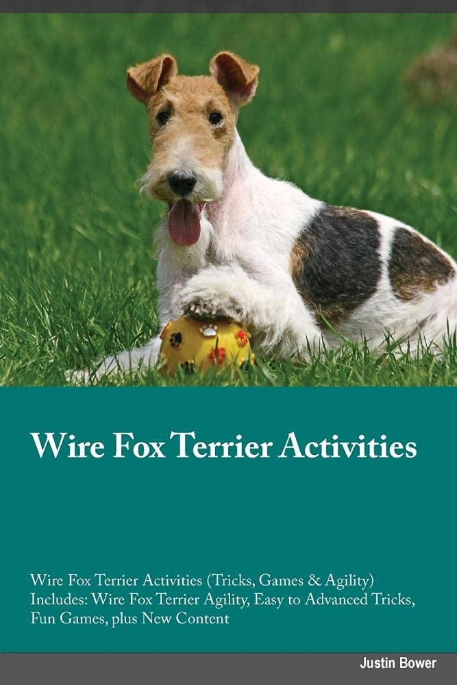 Wire Fox Terrier Activities Wire Fox Terrier Activities (Tricks, Games & Agility) Includes: Wire Fox Terrier Agility, Easy to Advanced Tricks, Fun ... Advanced Tricks, Fun Games, plus New Content Pets