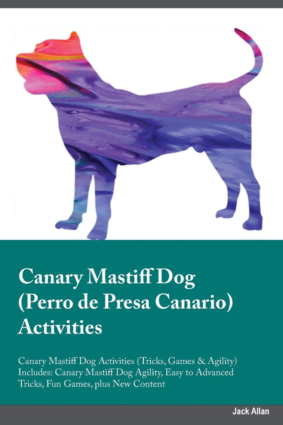Canary Mastiff Dog Perro de Presa Canario Activities Canary Mastiff Dog Activities (Tricks, Games & Agility) Includes: Canary Mastiff Dog Agility, ... Advanced Tricks, Fun Games, plus New Content Pets