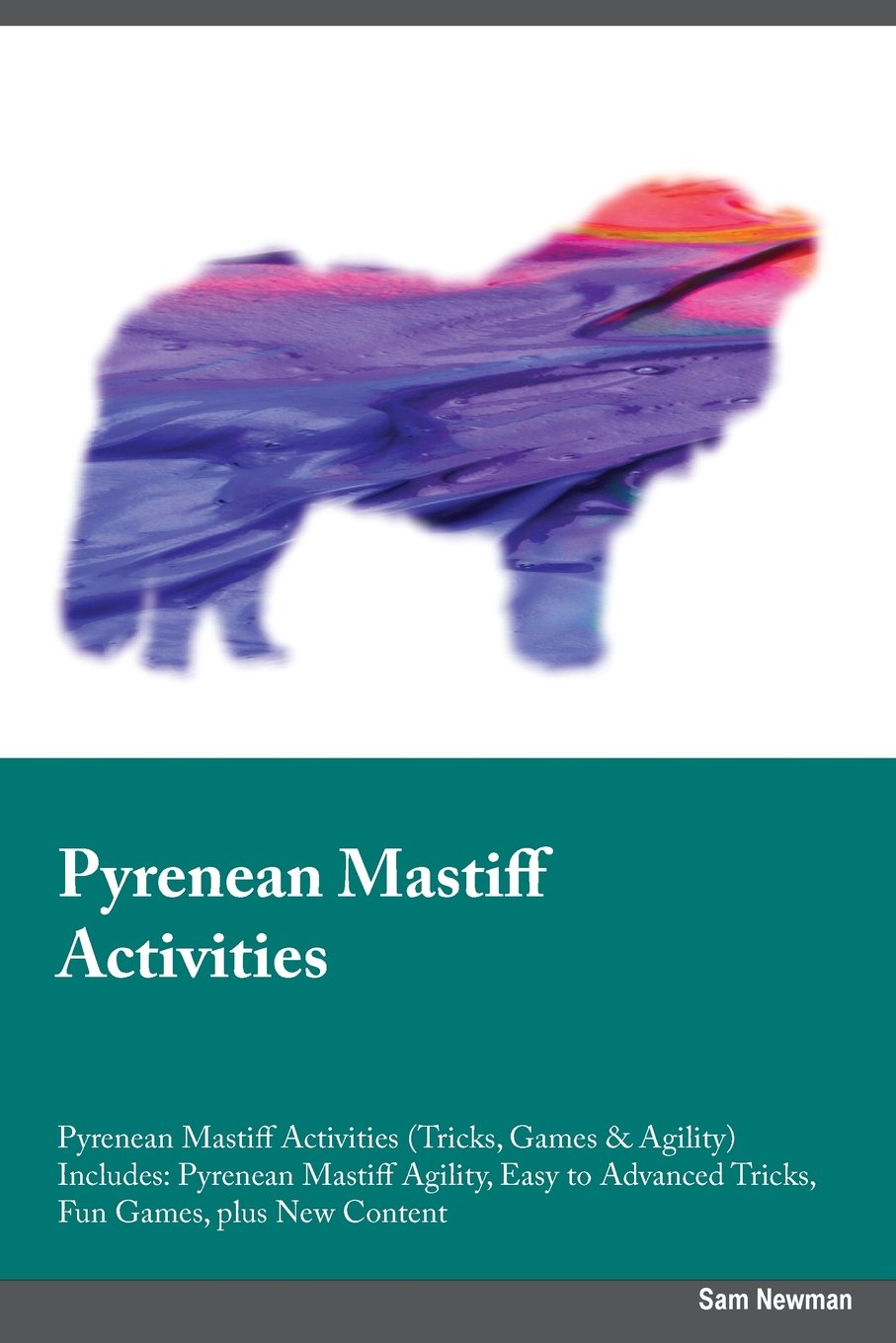 PYRENEAN MASTIFF ACTIVITIES PY: Pyrenean Mastiff Agility, Easy to Advanced Tricks, Fun Games, plus New Content Pets