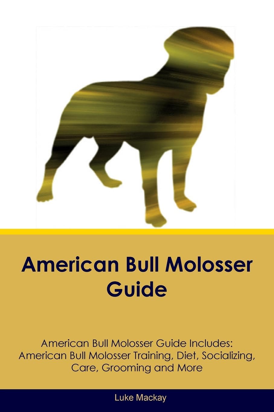 American Bull Molosser Guide American Bull Molosser Guide Includes: American Bull Molosser Training, Diet, Socializing, Care, Grooming, Breeding and ... Care, Grooming, Breeding and More Pets