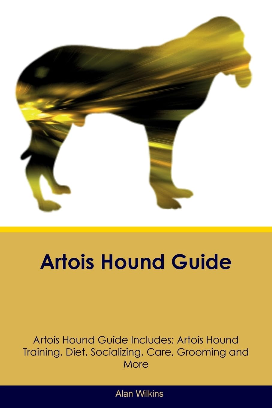 ARTOIS HOUND GD ARTOIS HOUND G: Artois Hound Training, Diet, Socializing, Care, Grooming, Breeding and More Pets