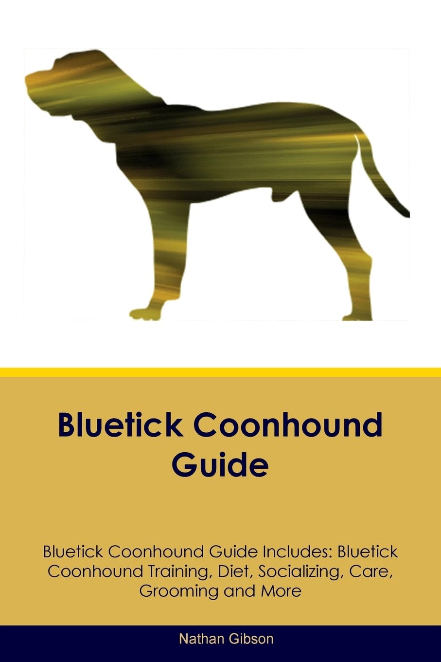 BLUETICK COONHOUND GD BLUETICK: Bluetick Coonhound Training, Diet, Socializing, Care, Grooming, Breeding and More Pets