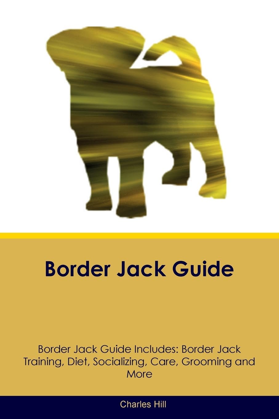 BORDER JACK GD BORDER JACK GD: Border Jack Training, Diet, Socializing, Care, Grooming, Breeding and More Pets