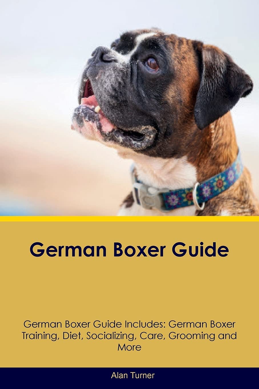 GERMAN BOXER GD GERMAN BOXER G: German Boxer Training, Diet, Socializing, Care, Grooming, Breeding and More Pets