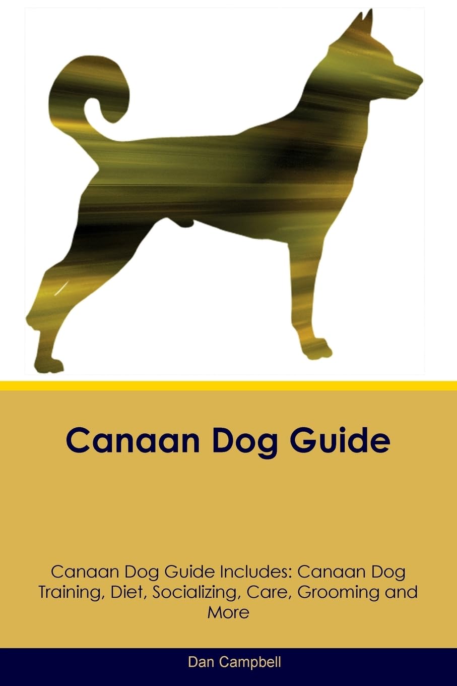 CANAAN DOG GD CANAAN DOG GD IN: Canaan Dog Training, Diet, Socializing, Care, Grooming, Breeding and More Pets